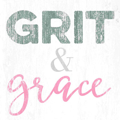 " Grit And Grace "