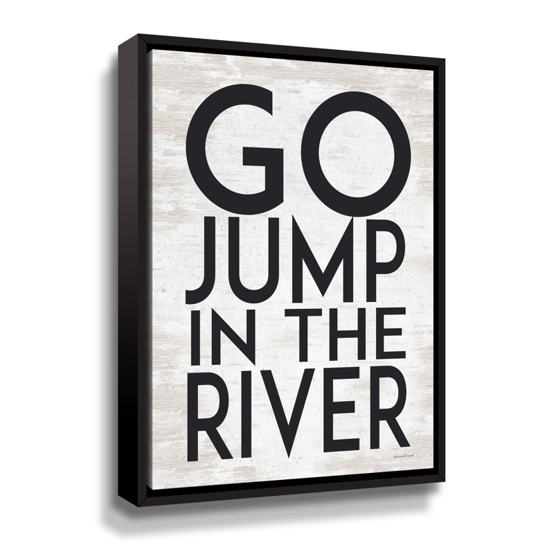 "Go Jump in the River" par Lettered & Lined - Art textuel sur toile, Toile avec cadre noir, H 48 po x l 36 po x P 2 po