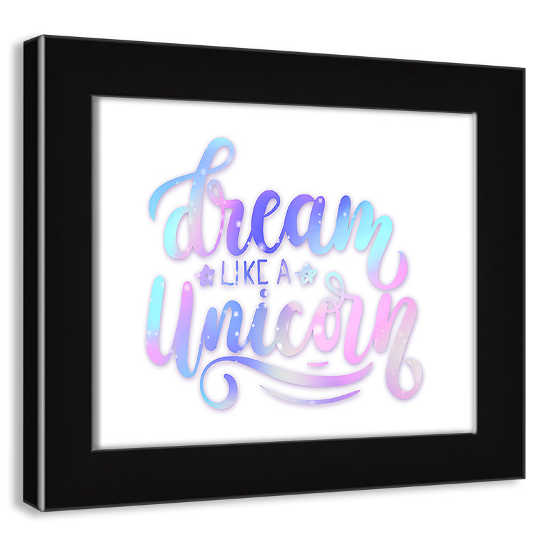 «Dream Like a Unicorn», impression sur papier, H 8 po x l 10 po x P 0,6 po, Encadré plat noir