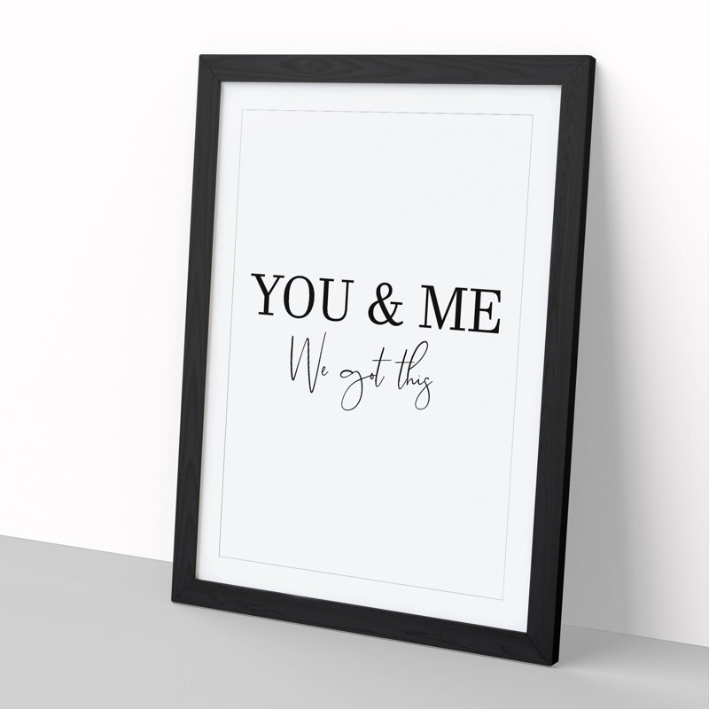 You and Me We Got This - Picture Frame Typography, 36cm H x 27cm W x 2cm D, Black