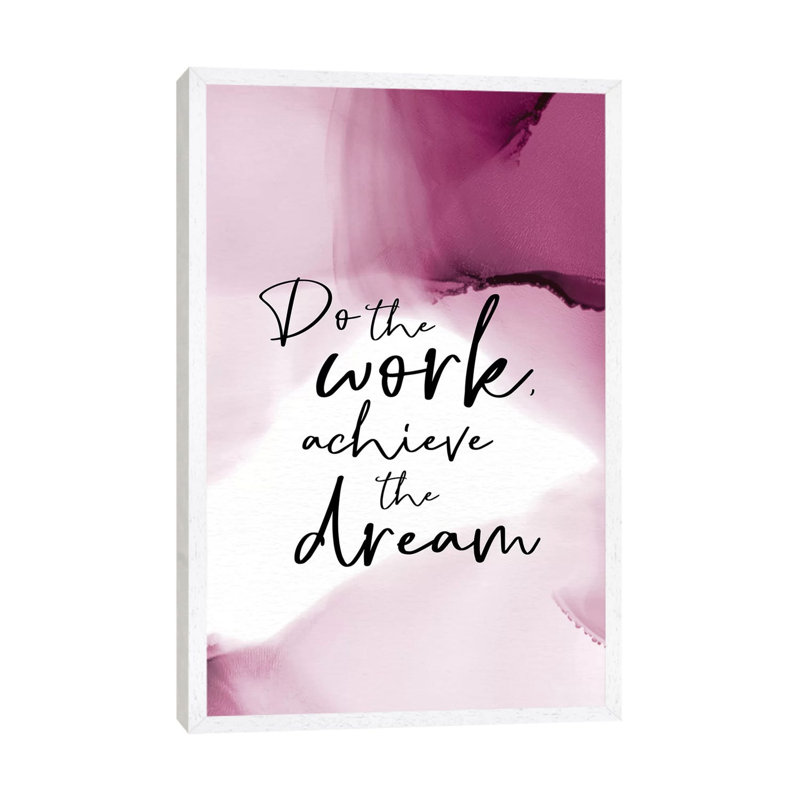 Do The Work by Stephanie Ryan - Print on Canvas, 101.6cm H x 66.04cm W x 3.81cm D, White Floater Framed