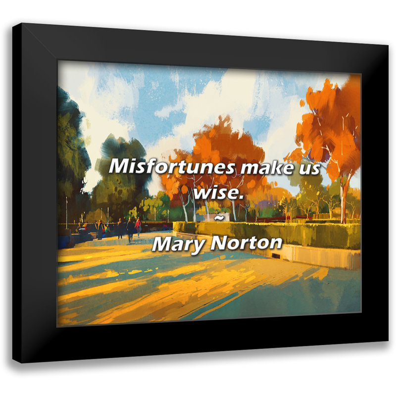 Citation de Mary Norton: Les malheurs nous rendent sages.