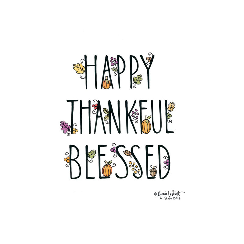 Happy Thankful Blessed by Annie LaPoint - Wrapped Canvas Print, 30.48 cm H x 45.72 cm W