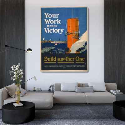 "Your Work Means Victory - Build Another One" by  Fred J. Hoertz - Gallery Wrap Canvas Wall Art