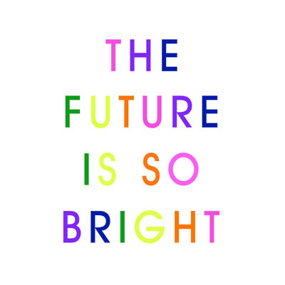 " The Future Is Bright "