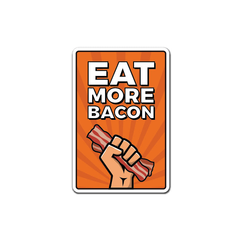«Eat More Bacon»