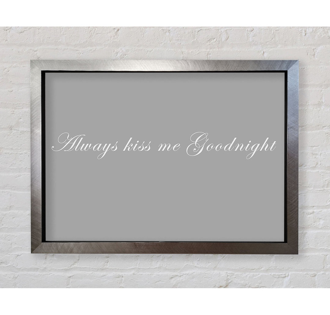 Love Quote Always Kiss Me Goodnight - Single Picture Frame Art Prints