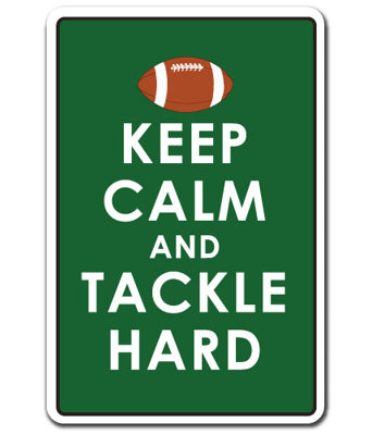 Keep Calm And Tackle Hard SIgn