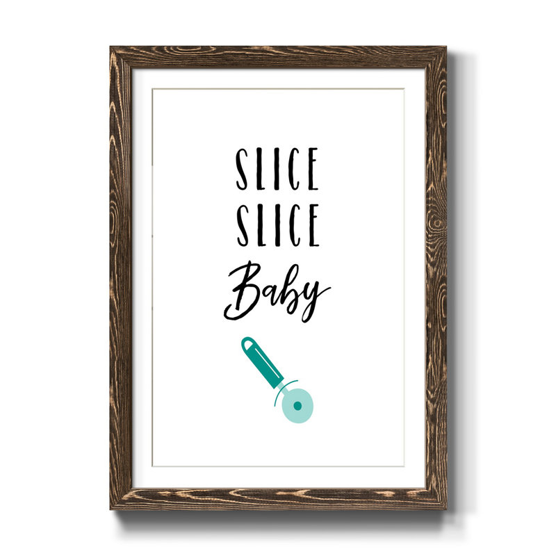 «Slice Slice Baby», reproduction d'art textuel sur papier encadré, H 44 po x l 31 po x P 1 po, Noyer
