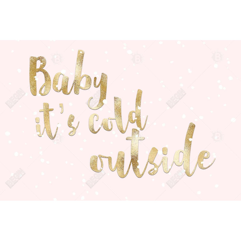 «Baby It's Cold dehors» sur toile