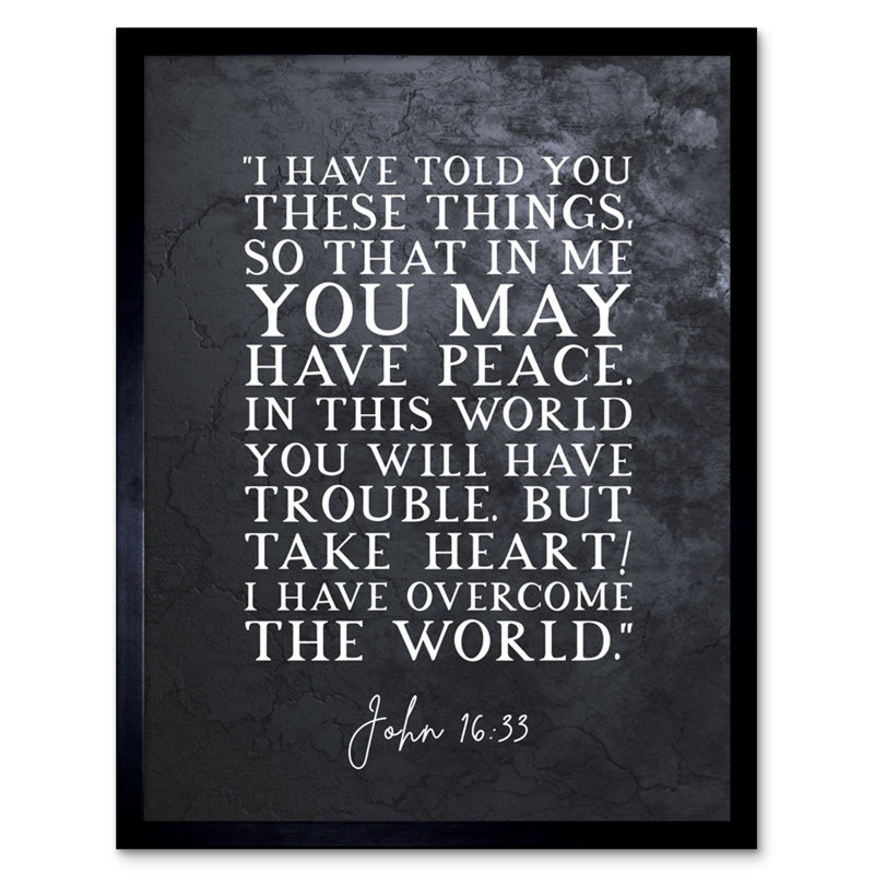 John 16:33 Peace Take Heart I Have Overcome The World - Single Picture Frame Typography