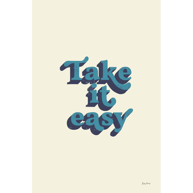 Take It Easy by Becky Thorns - Typography Print, 76 cm H x 51 cm W, Wrapped Canvas