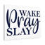 Wake, Pray, Slay 1 Piece Wrapped Canvas Wall Art-1554392650