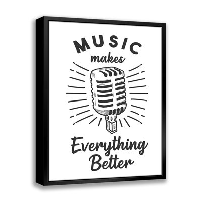 " Music Makes Everything Better "