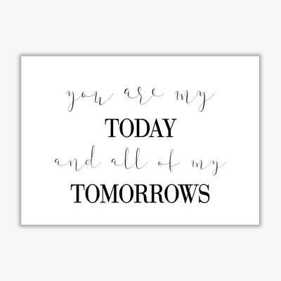 You Are My Today - Print