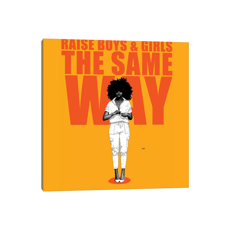 Raise Boys And Girls The Same Way by Ohab TBJ - Wrapped Canvas Gallery-Wrapped Canvas Giclée