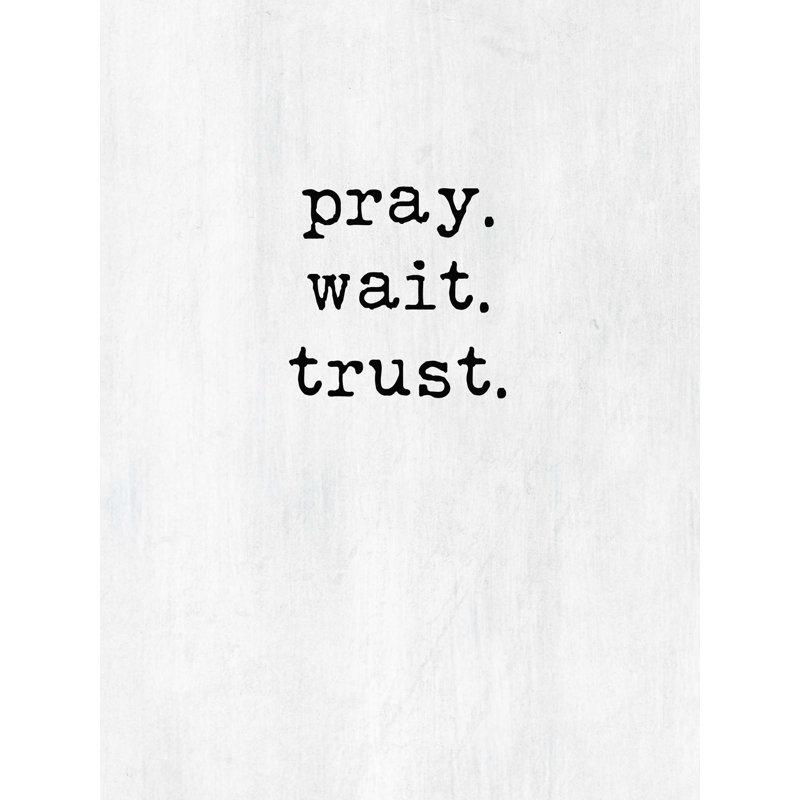 " Pray Wait Trust ", 12" W x 16" H
