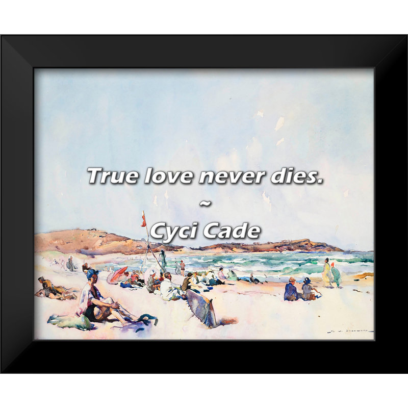 Citation de Cyci Cade: Le véritable amour ne meure jamais.