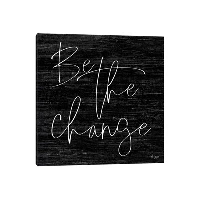 Be The Change by Jaxn Blvd. - Wrapped Canvas Print