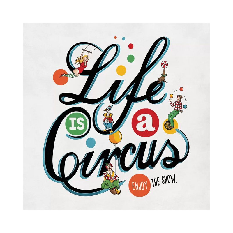 Life Is A Circus by - Wrapped Canvas, 30.48cm H x 30.48cm W