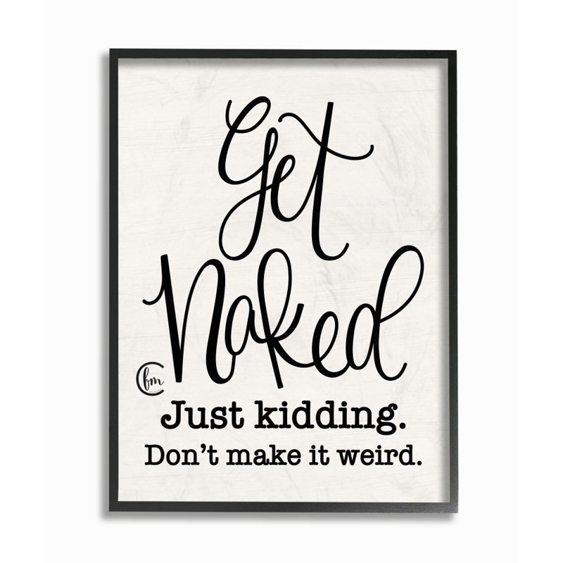 «Get Nake Just Kidding» par Penny Lane, impression d'art textuel, H 30 po x l 24 po, Giclée encadrée noir minuit