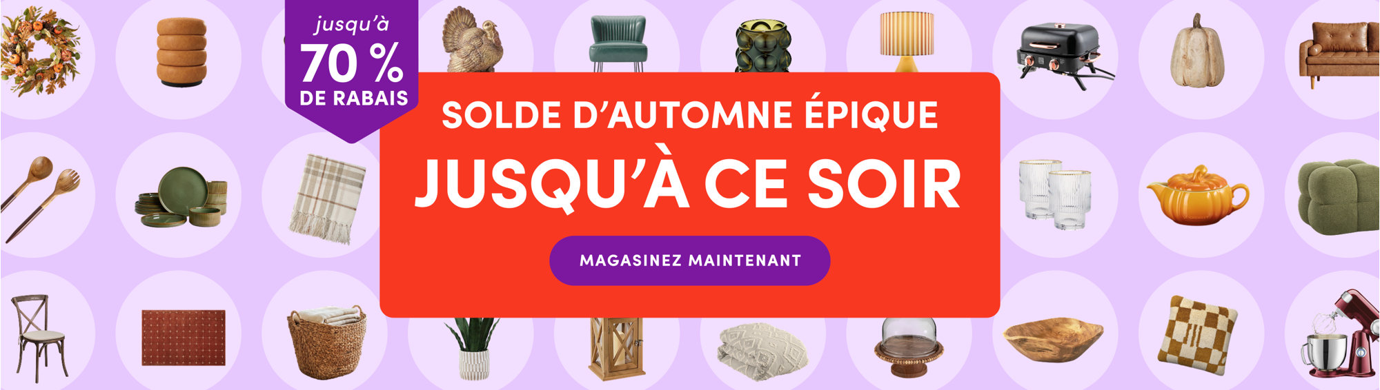 Grand solde d'automne : jusqu'à 70 % de rabais, finit ce soir. Magasinez dès maintenant.