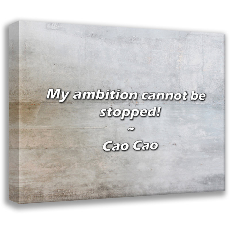 Artsy Quote "My ambition cannot be stopped!" By Cao Cao Gallery Wrapped Canvas