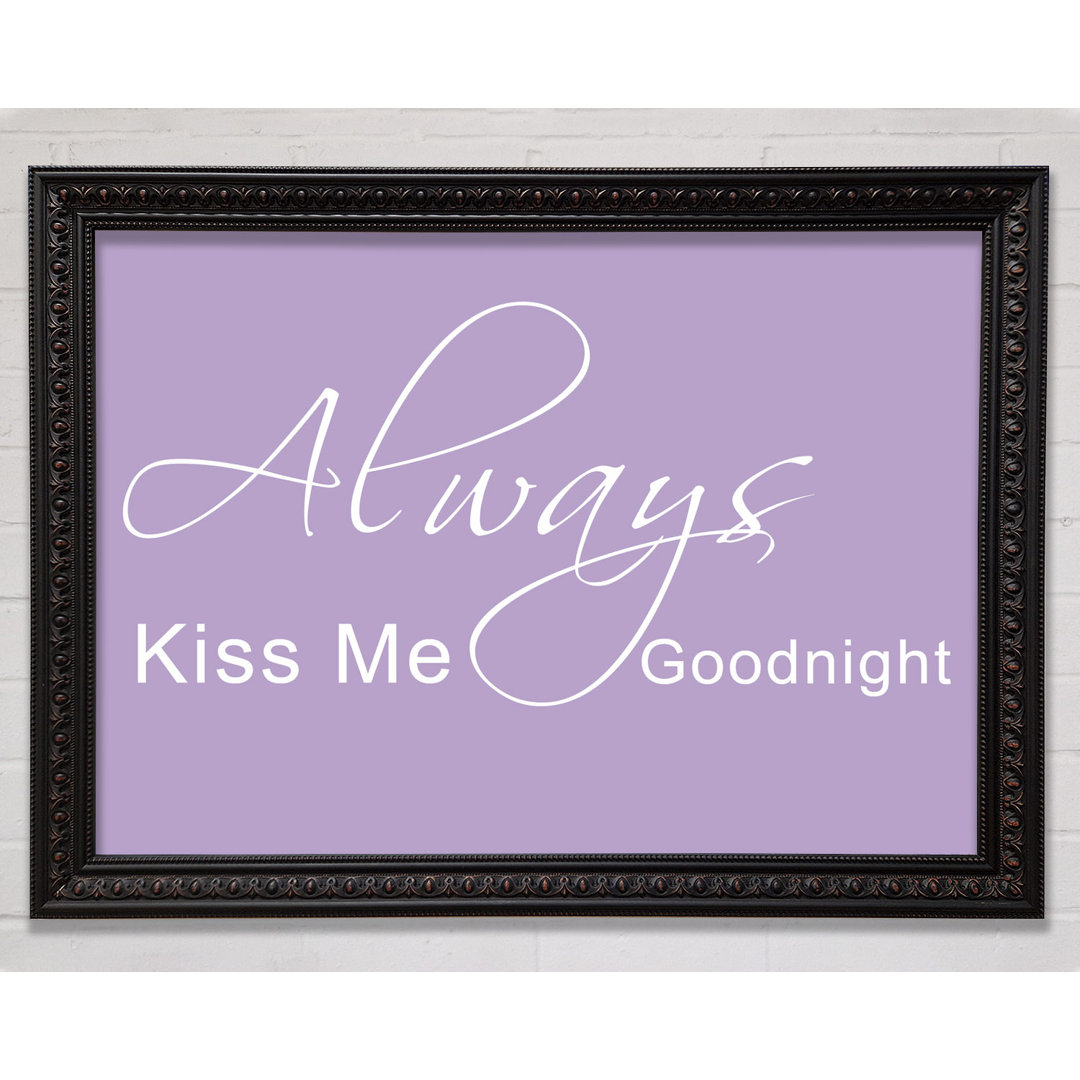 Love Quote Always Kiss Me Goodnight 2 - Single Picture Frame Art Prints