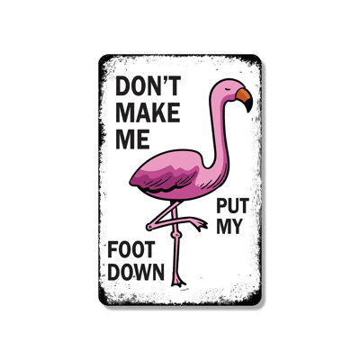 Don't Make Me Put My Foot Down 18 Inch x 24 Inch Aluminum Sign