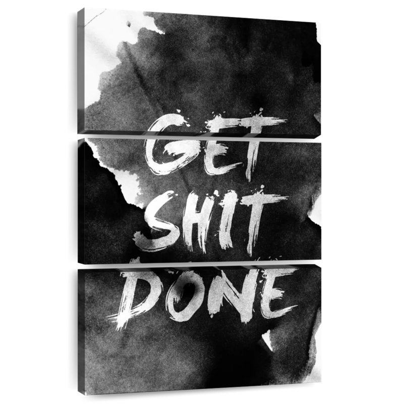 Get Shit Done, 32" H x 20" W
