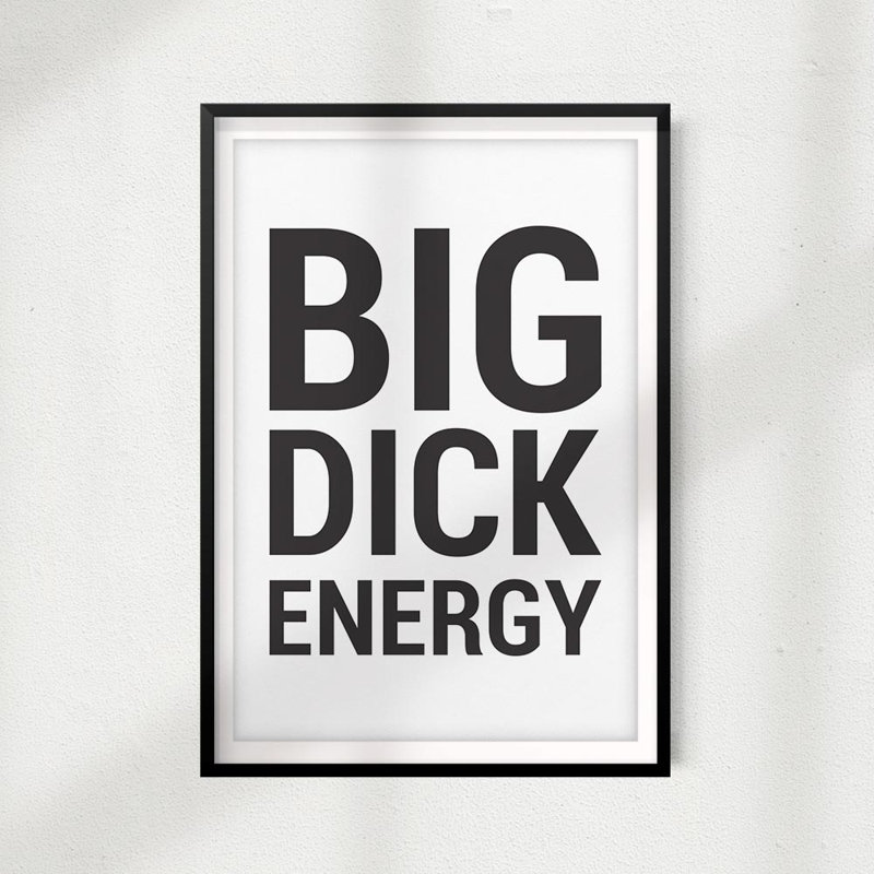 " Big Dick Energy ", 10" H x 8" W x 0.05" D