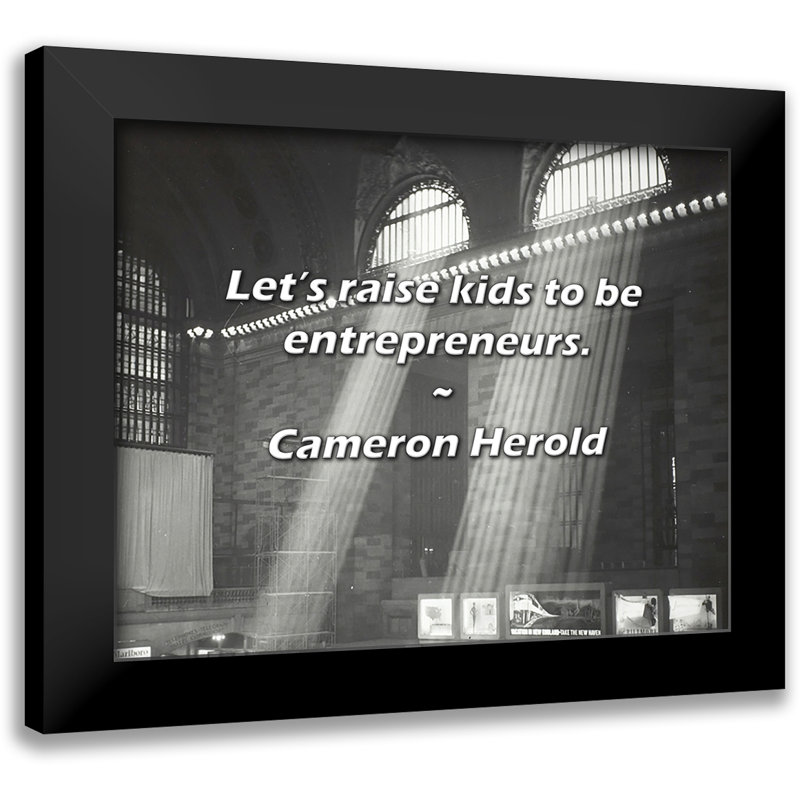 Citation de Cameron Herold: Élevons les enfants pour qu'ils soient des entrepreneurs.
