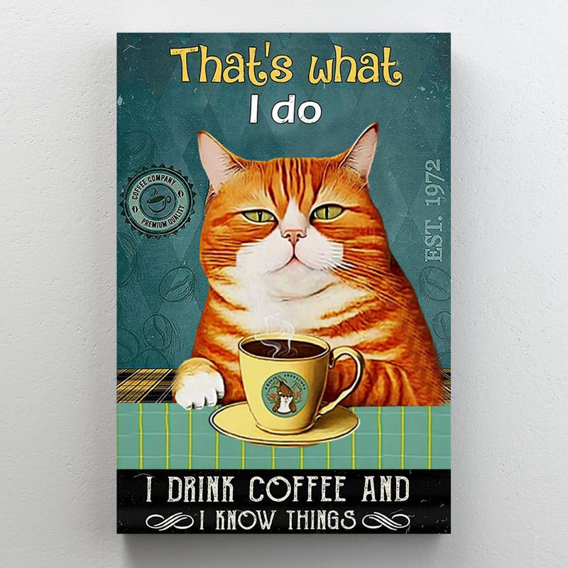 " Cat I Drink Coffee And I Know Things ", 36" H x 24" W x 1.25" D