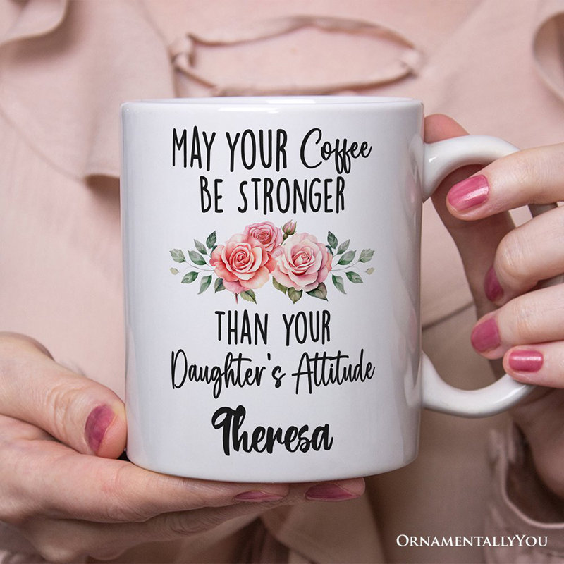 Que votre café soit plus fort que la tasse Attitude de votre fille, cadeau amusant pour maman avec nom personnalisé