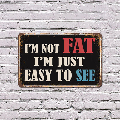 I’m Not Fat I’m Just Easy To See Vintage Style 13 Inch x 20 Inch Plastic Sign Big Laughs Big Personality Perfect for Man Caves Garages Game Rooms Fun Gift for Friends Dads Coworkers