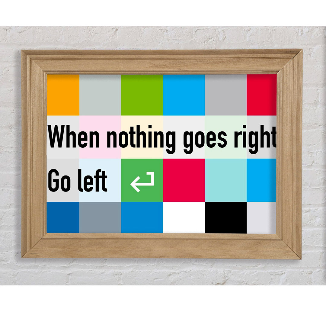 Swaledale Funny Quote When Nothing Goes Right Framed Print Wall Art