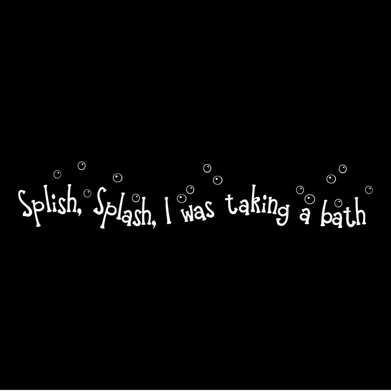 Adhésif décoratif Splish, Splash I was a a Bath, Brume argentée
