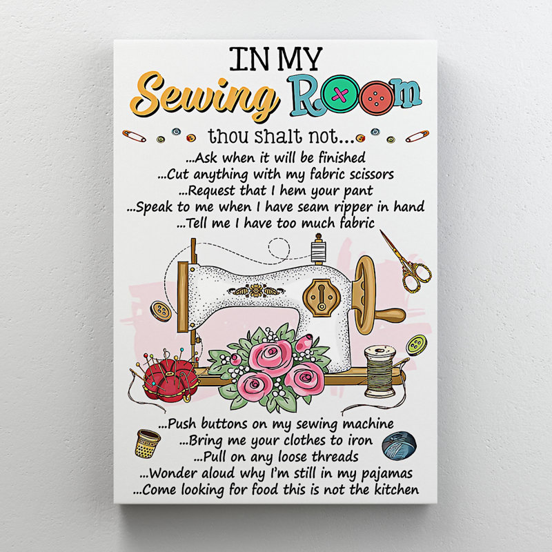 «A Cute Sewing Machine - In My Sewing Room Thou Shalt Not Ask When It Will Finish», impression sur toile tendue