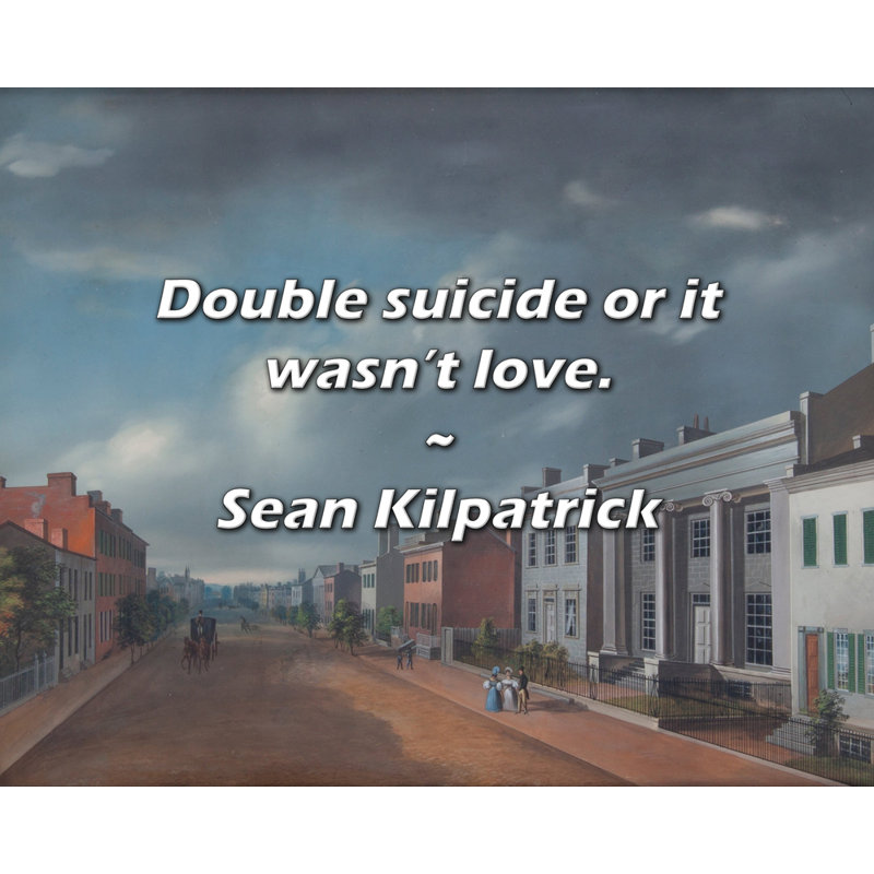 Citation de Sean Kilpatrick: «Double suicides» ou «It's not love»., H 26 po x l 32 po