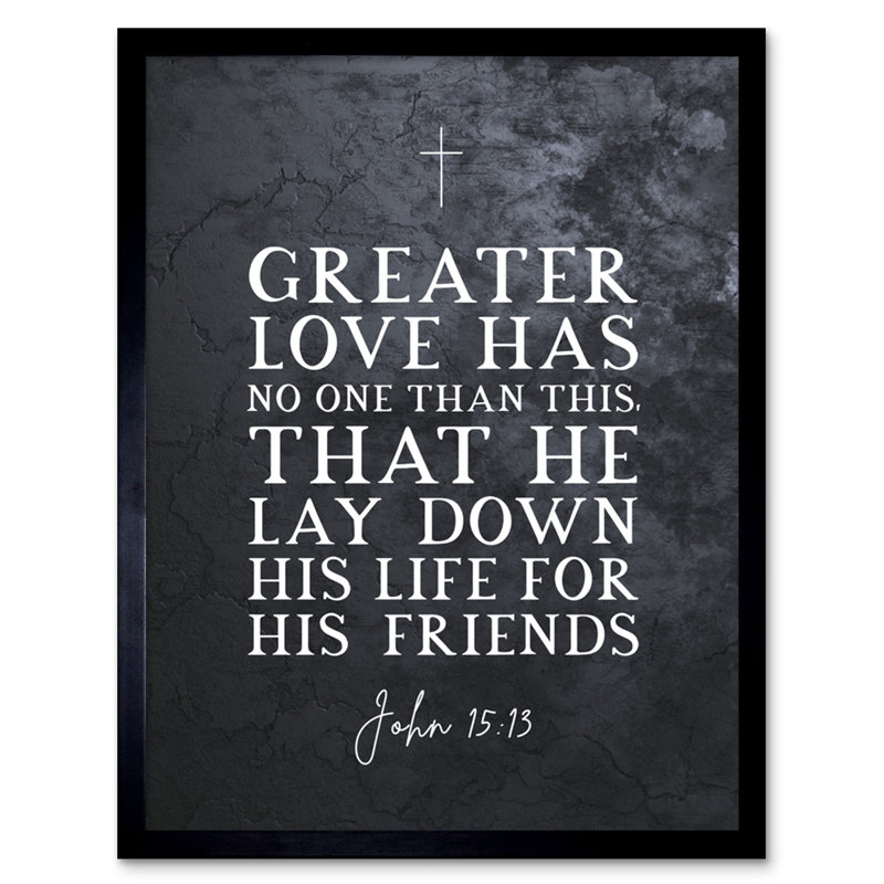 John 15:13 Lay Down His Life For His Friends - Single Picture Frame Typography