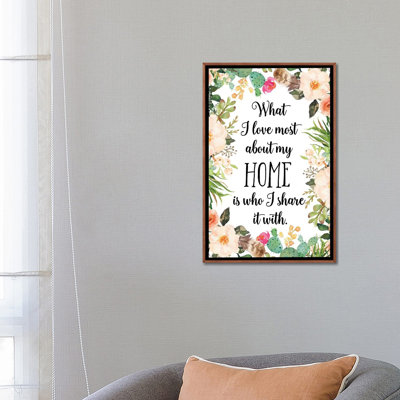 " What I Love Most About My Home Is Who I Share It With " by Eden Printables