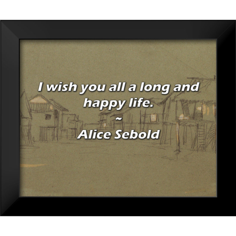 Alice Sebold Quote: I wish you all a long and happy life.