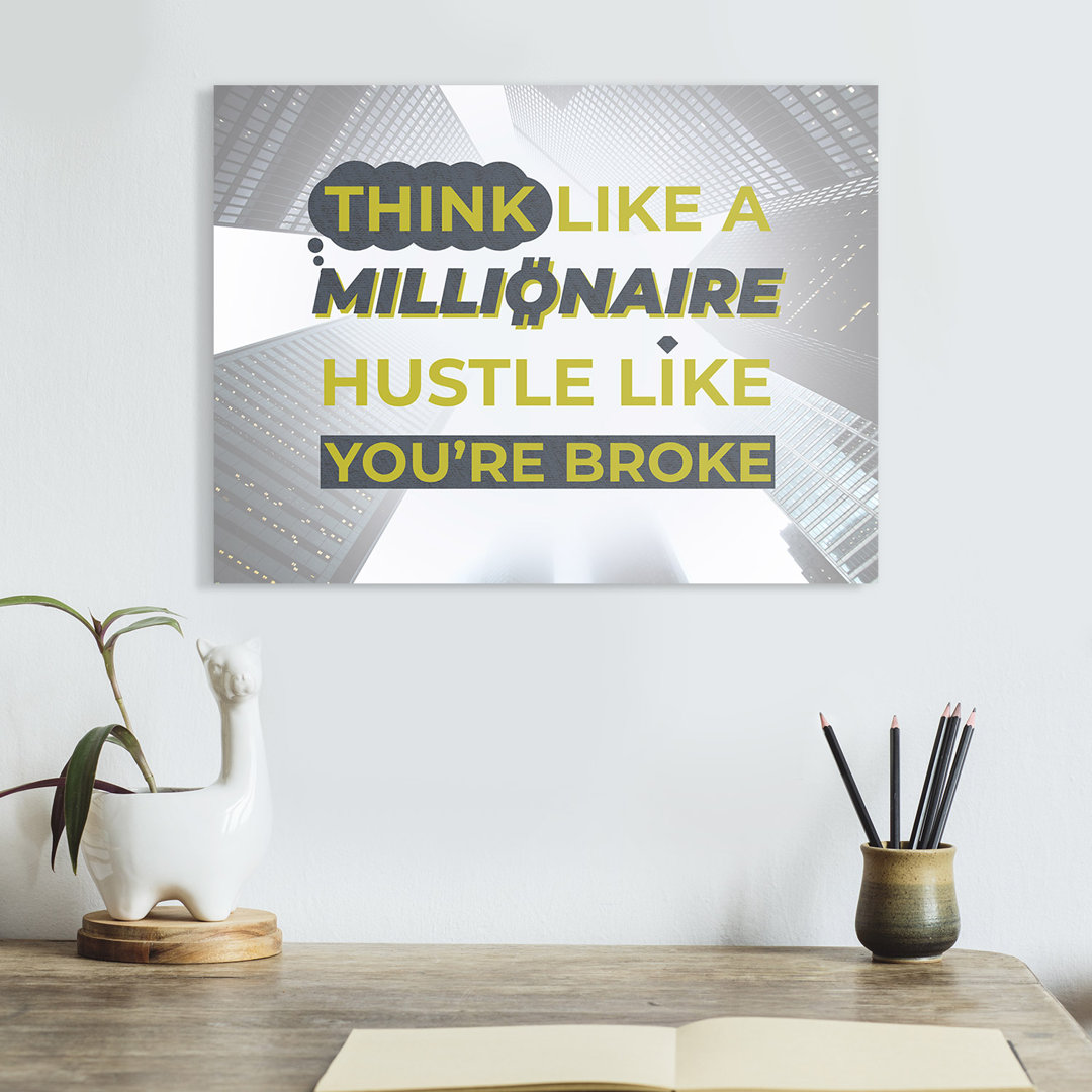 Think like a millionaire – Premium Leinwanddruck – Kollektion Quote Designs