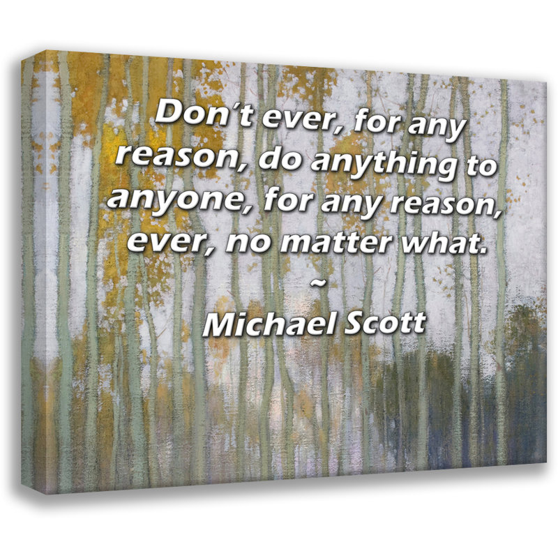 Toile tendue d'ArtsyQuotes par Michael Scott: «Ne faites jamais quoi que ce soit à quiconque, pour quelque raison que ce soit, jamais, quoi qu'il arrive.