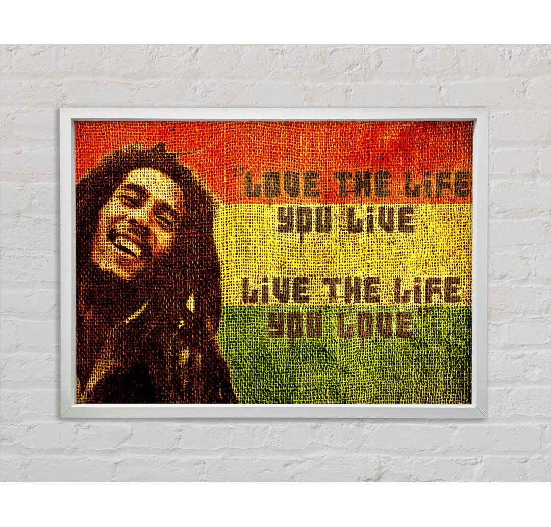 Musik-Zitat Bob Marley Love The Life - Einzelbildrahmen Kunstdrucke auf Leinwand