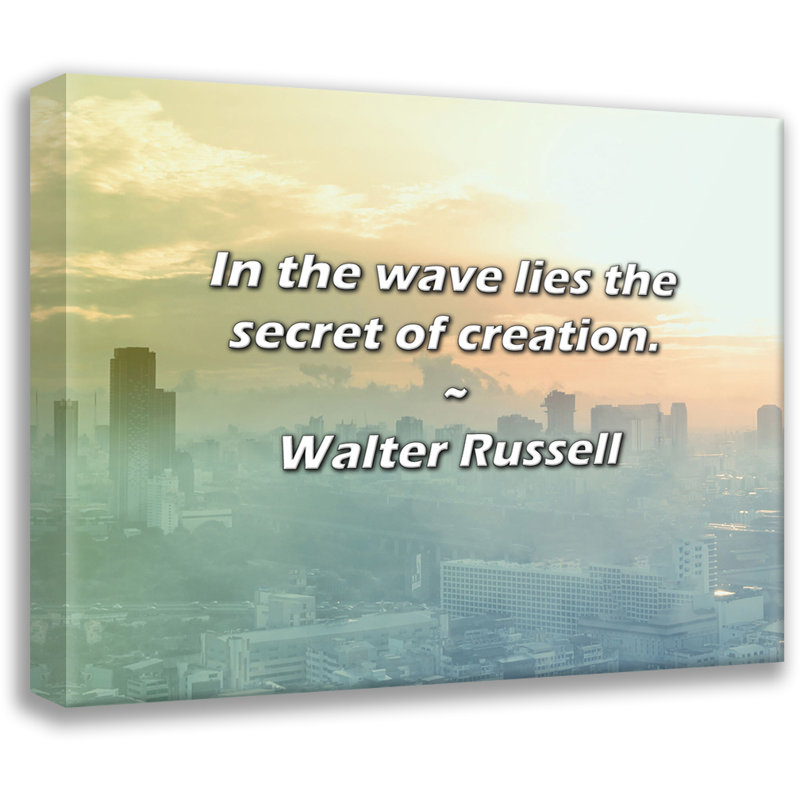 Walter Russell Quote: In the wave lies the secret of creation., 15" H x 18" W