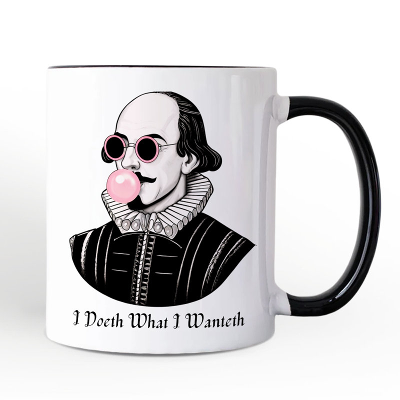 Tasse Shakespeare Bubblegum, I Doeth What I Wanteth, citation amusante avec cadeau personnalisé