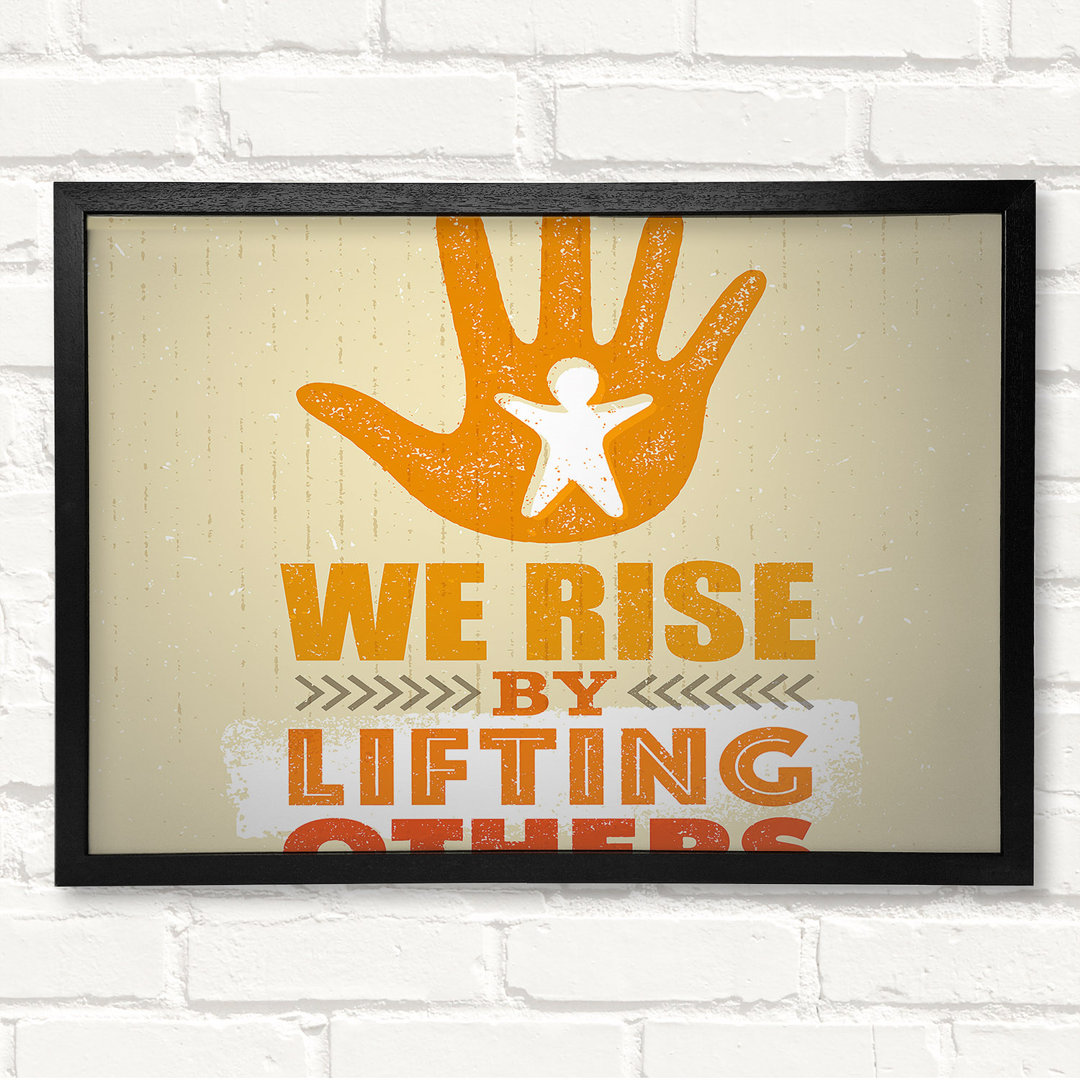 Gerahmtes Leinwandbild We Rise By Lifting Others