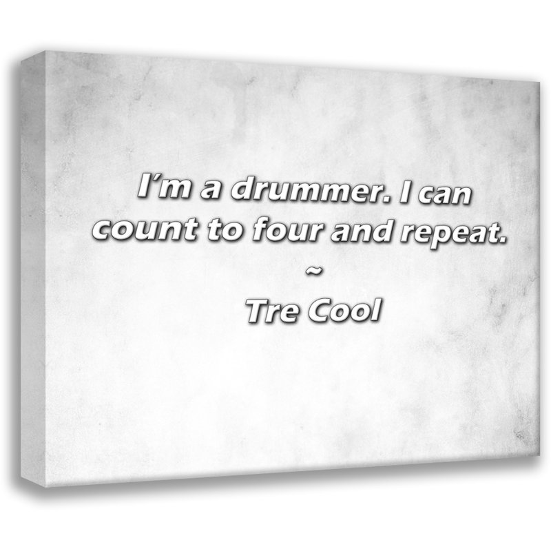 Tre Cool Quote: I'm a drummer. Je compte jusqu'à quatre et je répète., H 15 po x l 18 po