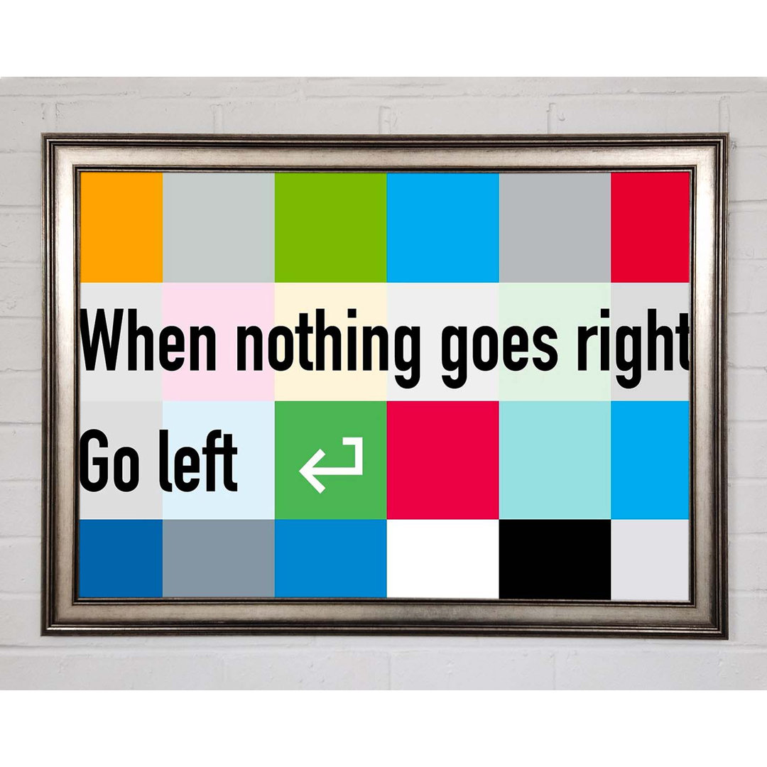 Swaledale Funny Quote When Nothing Goes Right Framed Print Wall Art